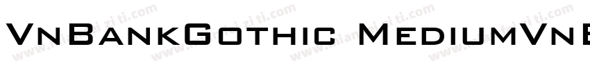 VnBankGothic MediumVnBankGothic Med字体转换